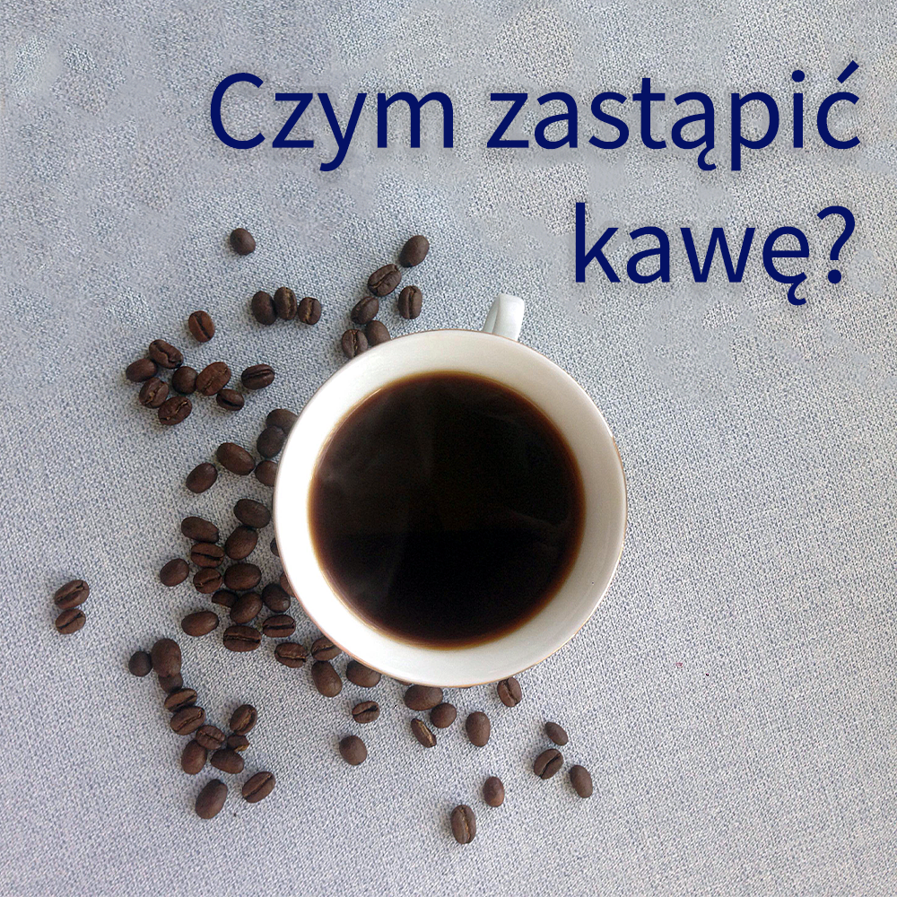 Czym zastąpić kawę?- 5 energetycznych propozycji