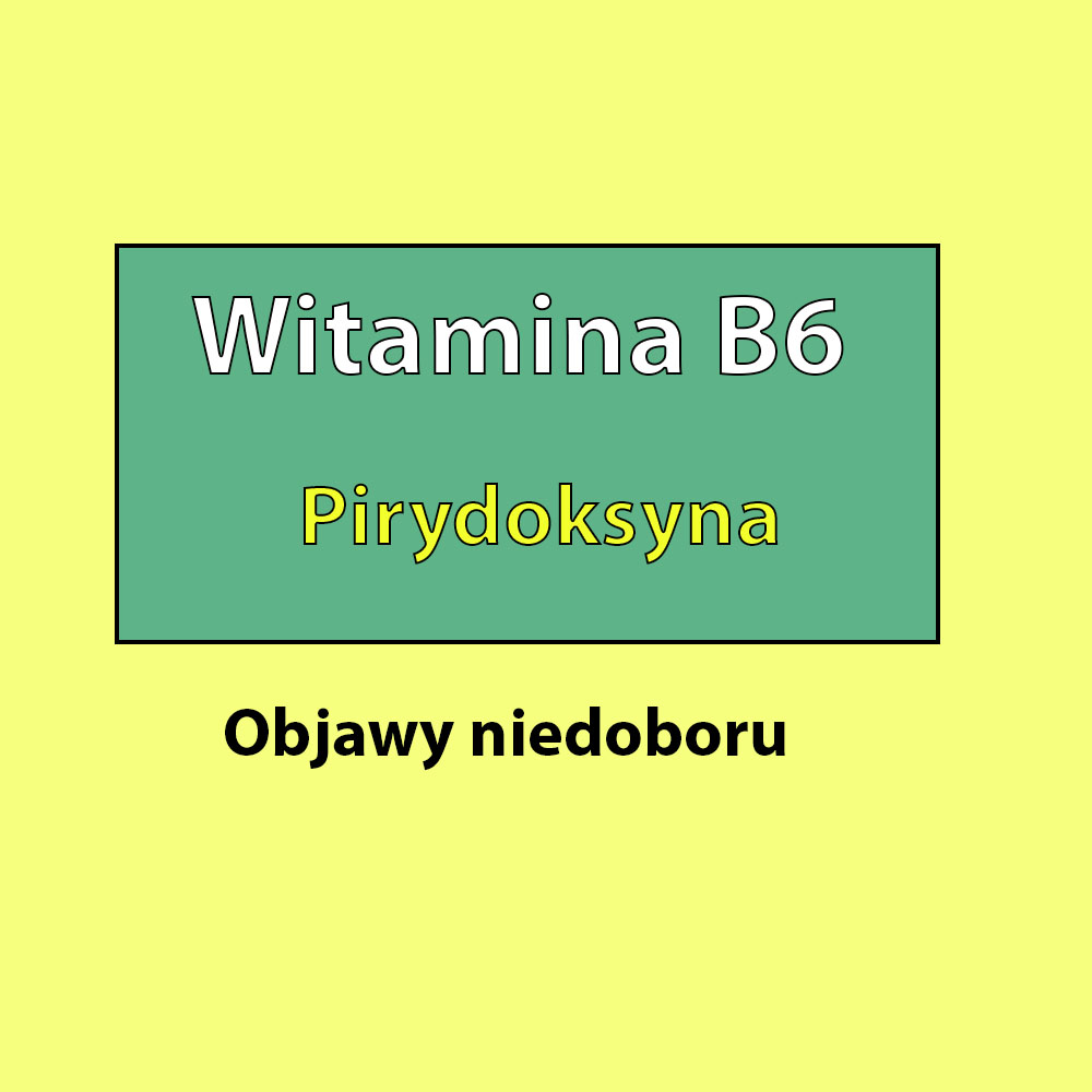 Niedobór witaminy B6 objawy i skutki